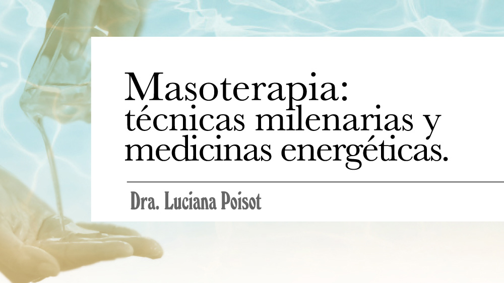 Masoterapia: Técnicas Milenarias y Medicinas Energéticas