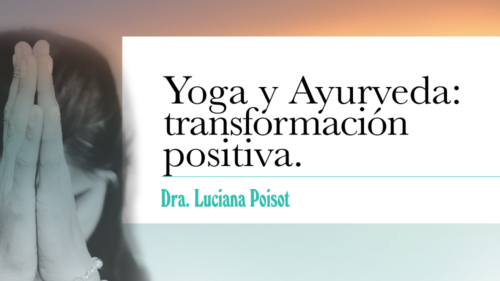 Yoga y Ayurveda: transformación positiva