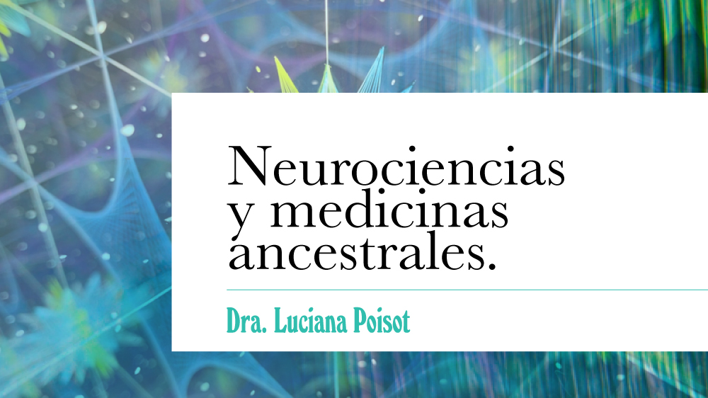 Neurociencias y medicinas ancestrales